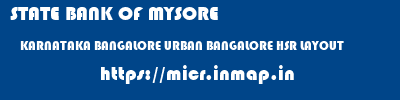 STATE BANK OF MYSORE  KARNATAKA BANGALORE URBAN BANGALORE HSR LAYOUT  micr code